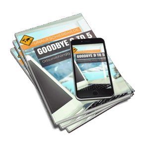Ortsunabhängig arbeiten & leben - Das digitale Nomaden ebook "Goodbye 9 to 5"